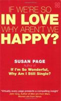 If We're So in Love, Why Aren't We Happy? 0609606964 Book Cover