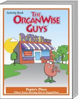 The OrganWise Guys: Pepto's Place - Where Every Serving Size is OrganWise Activity Book 193121252X Book Cover