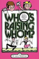 Who's Raising Whom: A Parent's Guide to Effective Child Discipline 0943247004 Book Cover