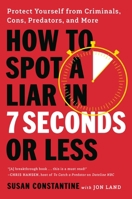 How to Spot a Liar in 7 Seconds or Less 0306836076 Book Cover