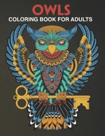 Owls Coloring Book For Adults: Amazing Owls - Coloring Book For Adults Stress Relieving Designs Relaxing. B08L7ZQMJC Book Cover