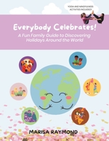 Everybody Celebrates!: A Fun Family Guide to Discovering Holidays Around the World B0C6NZHTQN Book Cover