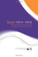 Spain 1914-1918: Between War and Revolution 1138007439 Book Cover