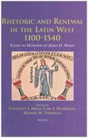 Rhetoric and Renewal in the Latin West 1100-1540: Essays in Honour of John O. Ward (Disputatio) 2503513409 Book Cover