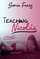 Teaching Nicolas: The sweetest lesson 1500631035 Book Cover