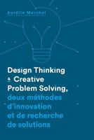 Design Thinking & Creative Problem Solving: Deux Methodes D'Innovation Et de Recherche de Solutions 1533273839 Book Cover
