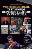 Voces De Libertad: Testimonios De Presos Políticos En Venezuela: Relatos desgarradores desde el corazón de la adversidad en Venezuela (Spanish Edition) B0CRGP3D2N Book Cover