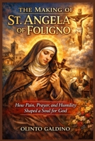 The Making of St. Angela of Foligno B0GFBZR2HM Book Cover