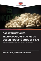 CARACTÉRISTIQUES TECHNOLOGIQUES DU FIL DE COCON FOUETTÉ SOUS LE FILM: Technologie de production de fils chirurgicaux 6205899736 Book Cover