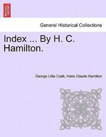 Index ... By H. C. Hamilton. 1241432945 Book Cover
