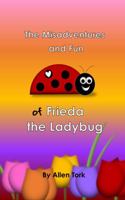 The Misadventures and Fun of Frieda the Ladybug 0578383446 Book Cover