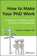 Creating Your Career in Academia and Industry: A Guide for PhDs in Science and Engineering 1394193149 Book Cover