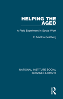 Helping the Aged: A Field Experiment in Social Work 1032054255 Book Cover