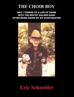 The Choir Boy: Why I Turned to a Life of Crime With the Whitey Bulger Gang After Being Raped By My Scoutmaster 0991374517 Book Cover