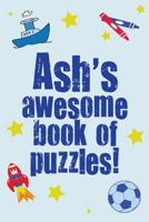 Ash's Awesome Book Of Puzzles! 1492771341 Book Cover