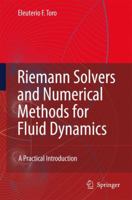 Riemann Solvers and Numerical Methods for Fluid Dynamics: A Practical Introduction 3642064388 Book Cover