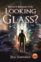 What's Behind the Looking Glass? 1649089651 Book Cover