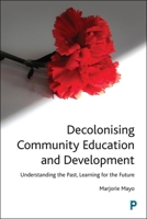 Decolonising Community Education and Development: Understanding the Past, Learning for the Future 1447367561 Book Cover