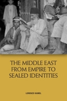 The Middle East from Empire to Sealed Identities 1474448941 Book Cover