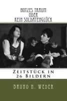 Hotzes Traum Oder Kein Soldatengl�ck: Zeitst�ck in 26 Bildern 1537375601 Book Cover