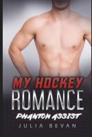 My Hockey Romance: Phantom Assist 171776648X Book Cover