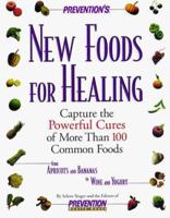 Prevention's New Foods for Healing: Capture the Powerful Cures of More Than 100 Common Foods 0875964133 Book Cover