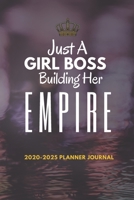 Just A Girl Boss Building Her Empire 2020-2025 Planner: 5 Year Monthly Organizer . Five Year Calendar with Inspirational Quotes, Notes, To Do’s & Vision Boards. 1657501345 Book Cover