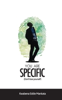 YOU ARE SPECIFIC: Don't lose yourself B0CSKCF9B4 Book Cover