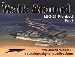 MiG-21 Fishbed Part 1   Walk Around No. 37 089747483X Book Cover