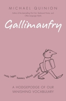 Gallimaufry: A Hodge-Podge of Words Vanishing from Our Vocabulary 0199551022 Book Cover