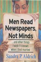 Men Read Newspapers, Not Minds...and Other Things I Wish I'd Known When I First Married 0842381759 Book Cover