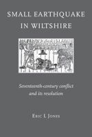 Small Earthquake in Wiltshire : Seventeenth-Century Conflict and Its Resolution 1906978476 Book Cover