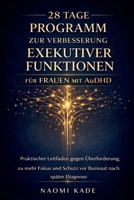 28 Tage Programm zur Verbesserung exekutiver Funktionen für Frauen mit AuDHD: Praktischer Leitfaden gegen Überforderung, zu mehr Fokus und Schutz vor Burnout nach später Diagnose (German Edition) B0GPQJJL35 Book Cover