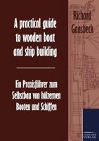 A Practical Guide to Wooden Boat and Ship Building / Ein Praxisf Hrer Zum Selbstbau Von H Lzernen Booten Und Schiffen 3861954842 Book Cover
