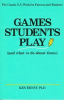 Games Students Play and What to Do About Them 0912310162 Book Cover