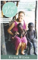 A Full Life: The Adventures of a Christian aid worker 1921589264 Book Cover