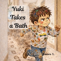 Yuki Takes a Bath: Humorous picture book supports social-emotional learning (SEL), hygiene habits, and body awareness. B0GGZN4JTX Book Cover