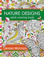 Nature Designs Adult Coloring Book: 50+ Coloring Pages Featuring Butterflies, Birds and Flowers 0692653279 Book Cover