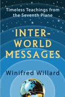 Inter-World Messages: Timeless Teachings From The Seventh Plane 1734462116 Book Cover