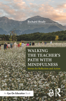 Walking the Teacher's Path with Mindfulness: Stories for Reflection and Action 0367724537 Book Cover