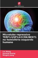 Microtubo repressivo TERF1/USP14/CCRK/BEST1 no hemisfério esquerdo humano (Portuguese Edition) 6209006868 Book Cover
