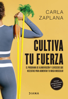 Cultiva Tu Fuerza: El Programa de Alimentación Y Ejercicios Que Necesitas Para Aumentar Tu Masa Muscular / Cultivate Your Strength (Spanish Edition) 6073921233 Book Cover