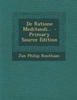 De Ratione Meditandi... 1021588865 Book Cover