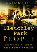 Bletchley People: Churchill's Geese That Never Cackled 0750933623 Book Cover