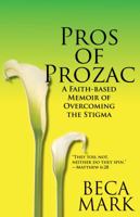 Pros of Prozac: A Faith-based Memoir of Overcoming the Stigma 0988995700 Book Cover