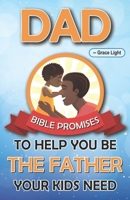 DAD: Bible Promises to Help You Be The Father Your Kids Need: An Inspirational Book For Fathers, Learn How to Be a Better Father. Life lessons for Dads. B091PR8495 Book Cover