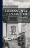 Dictionnaire De La Langue Verte: Argots Parisiens Comparés 1017597871 Book Cover