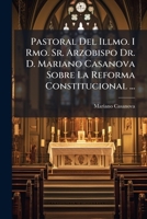Pastoral Del Illmo. I Rmo. Sr. Arzobispo Dr. D. Mariano Casanova Sobre La Reforma Constitucional ... (Spanish Edition) 1023996391 Book Cover