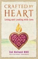 Crafted by Heart: Living and Leading with Love 1919480404 Book Cover