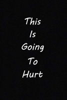 This is Going to Hurt: (Notebook, Diary) Secret Diaries: 120 Lined Pages Inspirational Quote Notebook To Write In size 6x 9 inches 1673728677 Book Cover